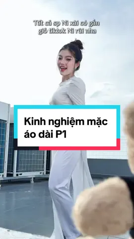 Mùa tựu trường nào cucng ra lò 1 clip tips mặc áo dài hết kk#baoni #xuhuong #thaydoibanthan #tipmacaodai #chonaodai #nusinhcap3 #cap3 