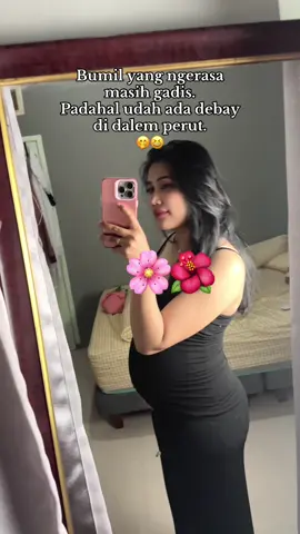 Bumil ngerasa masih gadis, ahhaaha