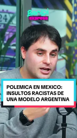 POLEMICA EN MEXICO: INSULTOS RACISTAS DE UNA MODELO ARGENTINA  🚍de 9:30 a 10hs SUBITE AL #BONDIEXPRESS 🚌💨 junto a @martincandalaft 