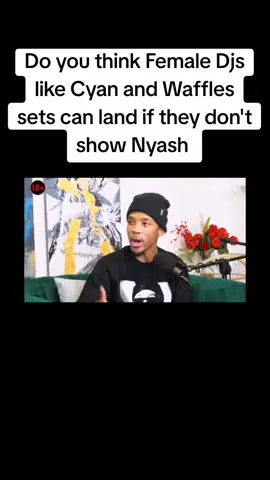 Do you think Female Djs like Cyan and Waffles sets can land if they don't show Nyash #openchatspodcast #cyanboujee #thuliphongolo #unclewaffles #femaledjs #fyp #foryoupage #trending #viral #clips #southafricatiktok #contect #youtube #viral_video #trendingvideo #contect #tiktoksouthafrica #contentcreator 