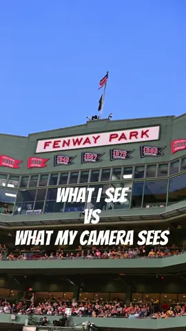 What I see vs my camera 🤯 Fenway Edition ✅