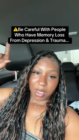 Be Careful With People Who Have Memory Loss From Depression & Trauma… #fyp #becareful #depression #trauma #memoryloss #awareness #aintchu_lexii 