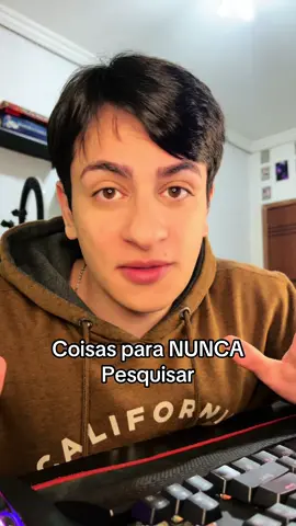 Coisas para NUNCA Pesquisar #foryou 
