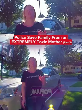 Police Save Family From an EXTREMELY Toxic Mother - Part 3 #cops #bodycam #officer #copsoftiktok #police #policeofficer #viralvideo #trending 