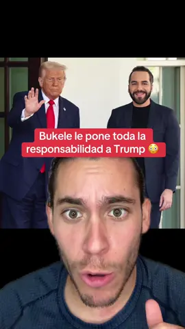 Bukele le pone toda la responsabilidad a Trump 😳