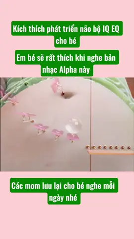 Bản nhạc Alpha giúp kích thích phát triển não bộ mẹ cho bé nghe mỗi ngày nhé ! #nhạc_thai_giáo 