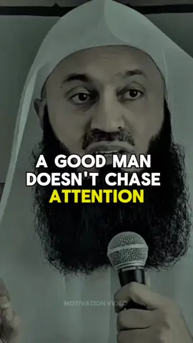 A good man doesn't chase attention..! #muftimenk #muftimenkofficial #islamicreminder #islamicmotivation #islamic_video #muslim #1millionaudition #goviral #viralvideo #fyp #foryoupage 