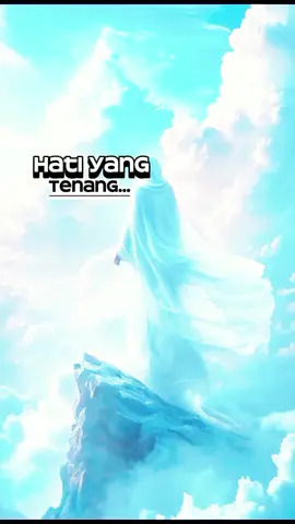HATI YANG TENANG.  #assalamualaikum #selalubersyukur #allahumma_sholli_ala_sayyidina_muhammad #selfreminder😔🙏 