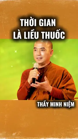 Thời gian là liều thuốc#thayminhniem #chualanh #hieuvetraitim #tutap #phaptinhtam108 #tu  