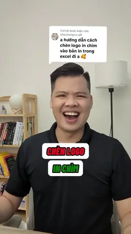 Trả lời @nhachungcu.q8  Chèn logo in chìm trong excel #phongexcel #LearnOnTikTok #Thanhcongnghe #xemngaymeohay 