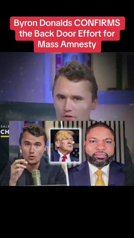 #Byron Donalds CONFIRMS the Back Door Effort for Mass Amnesty