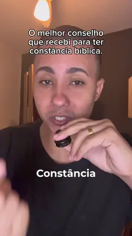 O melhor conselho que recebi sobre constância. #biblia #evangelho #constancia 