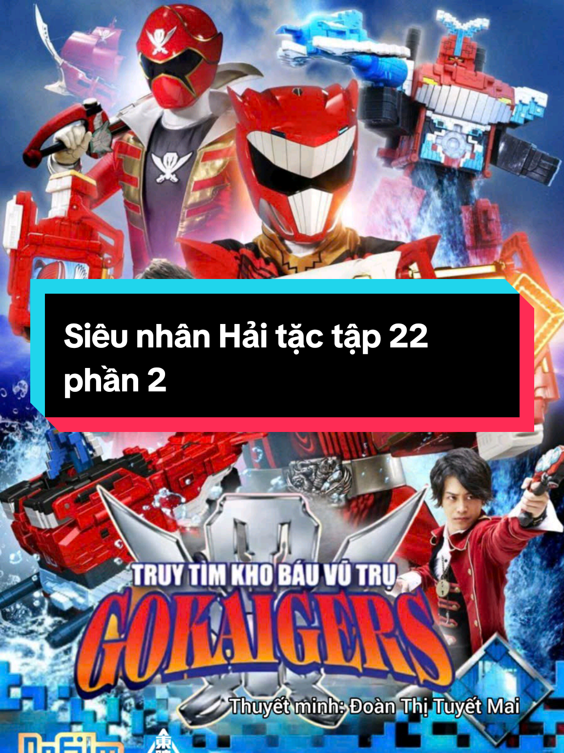 Siêu nhân Hải tặc tập 22 phần 2 #sieunhanhaitacgokaiger #fyp #xuhuongtiktok #gokaiger #xh 