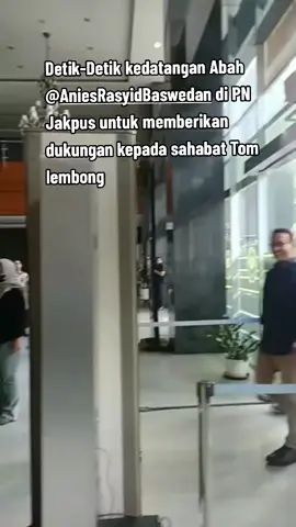 detik-detik kedatangan Abah @Anis @Anies Rasyid Baswedan di pengadilan negeri Jakarta pusat untuk mendukung sahabatnya Om Tom Lembong  #aniespresiden2029 #langkahanies #fypシ゚viral #AniesDanAniesLagi #fypage #jakartamenyala🔥 #jelajahPintar 