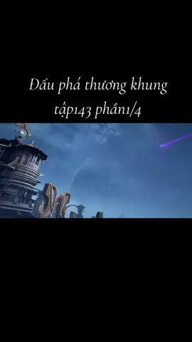 Đấu phá thương khung tập143 #tieuviem #4k #tieuytien #đptk #hoathinh3d #hh3d #xuhuongtiktok #hoathinh3dtrungquoc #dauphathuongkhung 