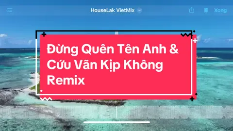 Đừng quên tên anh & Cứu vãn kịp không remix #dungquentenanh #dungquentenanhremix #cuuvankipkhong #cuuvankipkhongremix #houselak #vietmix #nhachay 
