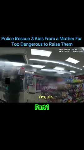 Police Rescue 3 Kids From a Mother Far Too Dangerous to Raise Them part 1 #cops #fyp #trending #foryou #viral #part1 