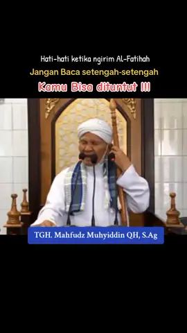 Jika ngirim Al-Fatihah untuk orang yang meninggal jangan baca setengah-setengah, tapi baca dari awal sampai akhir, begini penjelasan TGH. Mahfudz Muhyiddin QH, S.Ag. #para_tuan_guru_lombok  #kumpulanceramahparatuangurulombok 
