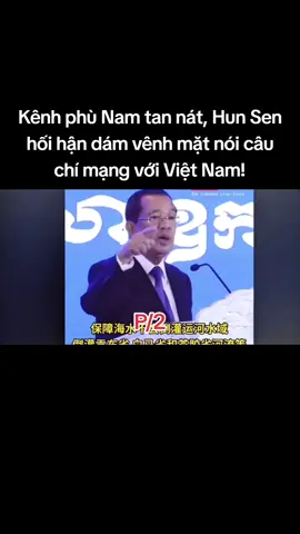 kênh phù Nam tan nát, Hun Sen hối hận dám vênh mặt nói câu chí mạng với Việt Nam!#campuchia #trungquoc #vietnam 