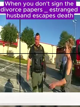 when you don't sign the divorce papers _ estranged husband escapes death #cops #copsoftiktok 