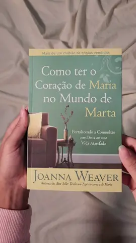 Como ter o coração de Maria no mundo de Marta #reflexão #leituracristã #livros #CrescendoEmFé 