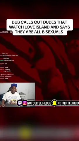 DUB CALLS OUT DUDES THAT WATCH LOVE ISLAND AND SAYS THEY ARE ALL BISEXUALS  #funny #trending #fyp #twitchclips #foryou #viral #ddg #notquitelikedub 