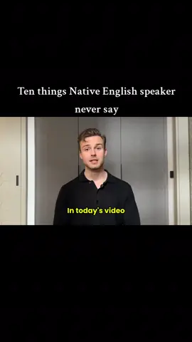 Ten things Native English speaker never say #englishlearning #englishspeaking #englishspeaker #englishteacher #englishattheready @Michael Anton 