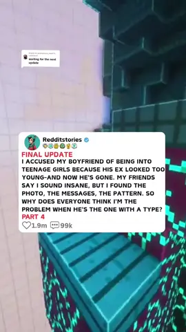 Replying to @ananymous_me41 PART 4 / I ACCUSED MY BOYFRIEND OF BEING INTO TEENAGE GIRLS BECAUSE HIS EX LOOKED TOO YOUNG-AND NOW HE'S GONE. MY FRIENDS SAY I SOUND INSANE, BUT I FOUND THE PHOTO, THE MESSAGES, THE PATTERN. SO WHY DOES EVERYONE THINK I'M THE PROBLEM WHEN HE'S THE ONE WITH A TYPE? FINAL UPDATE  #redditguy #redditreadings #redditstories #reddit #reddit_tiktok 