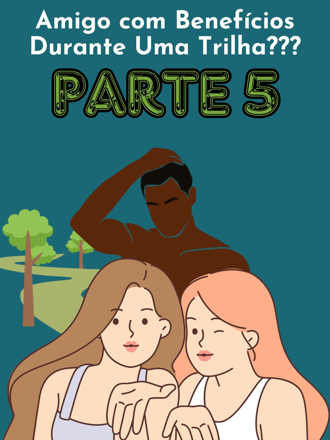 PARTE 5 / Amigo com Benefícios Durante Uma Trilha???#redditbrasil #reddithistorias #redditstories