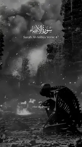 Surah Al Anbya Verse  47. 