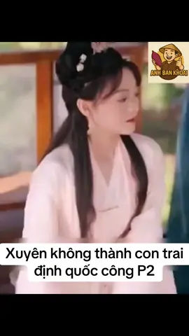 Xuyên không thành con trai định quốc công P2 #phimhay #anhbankhoai #phimhaymoingay #review #viralvideo #viral #views #fyp #fypシ #fy #fypage #foryou #foryoupage #tiktokviral #xuhuongtiktok #giảitrí #xuhướng #xuhuong @tiktok creators 