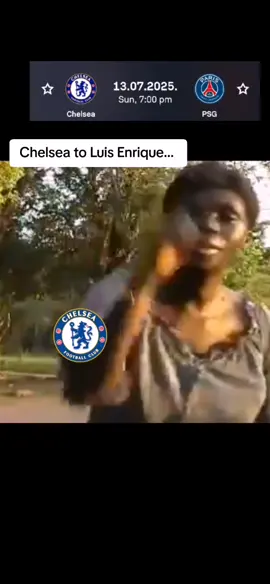 Chelsea to Luis Enrique... 😂😂💔 #fyp #viral #tik_tok #funny #tiktokghana🇬🇭 #viralvideos #chelseavspsg 