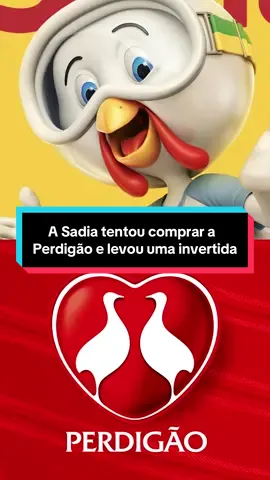 A Sadia tentou comprar a Perdigão e levou uma invertida! #empreendedorismo #negocializando #marketing #agoravocêsabe #eorestovocejasabe #sadia #perdigão