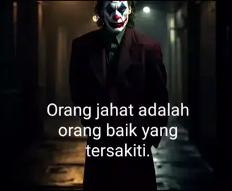 orang jahat adalah orang baik yang tersakiti. #jokerstory  #story  #storytime  #foryou  #tersakiti  #fypage 