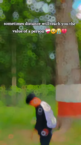 #CapCut sometimes distance will teach you the value of a person ❤️‍🩹🥺😭💔#fyp #foryoupage #trendingviralvideo #keepsupporting #keeploving #sadboy💔💔💔😭😭😭💔💔💔😭😭😭💔💔💔 #creatorsearchinsights #sadboy💔💔💔😭😭😭 #seemore🙏🙏🙏 