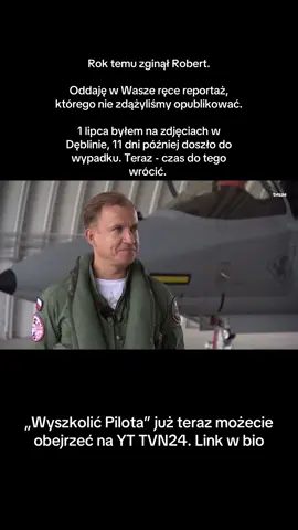 Rok temu zginął Robert. Oddaję w Wasze ręce reportaż, którego nie zdążyliśmy opublikować.  1 lipca byłem na zdjęciach w Dęblinie, zrobiłem krótki materiał do Faktów, 11 dni później doszło do wypadku. Całość do tej pory leżała u mnie na dysku. Teraz - czas do tego wrócić.  Odwiedziliśmy Dęblin, by zobaczyć jak wygląda szkolenie młodych pilotów na samolotach M-346 Bielik. Co ich inspiruje do służby, jakie wartości im przyświecają? „Wyszkolić Pilota”. Link w bio