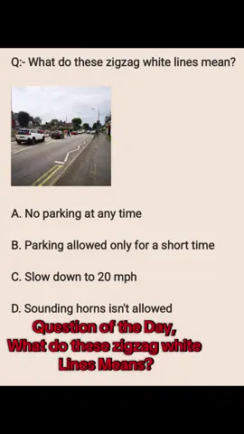 🎯 Question of the Day What do these zigzag white lines mean? ⚠️⬜⬜⬜ A. No parking at any time B. Parking allowed only for a short time C. Slow down to 20 mph D. Sounding horns isn’t allowed 💬 Drop your answer in the comments! Think you know UK road signs? Let’s find out! 👀 I’ll reply to the ones who get it right! 😉 #UKTestZone #DrivingTheoryTest #RoadSignQuiz #zigzaglines #passyourtheorytest #UKRoadSigns #drivingtest #LearnToDriveUK #TheoryTestPractice #noparkingzone #TikTokQuiz 