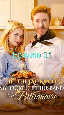 EP31，Hit the Jackpot! My Broke Chef Husband Is a Billionaire?!
