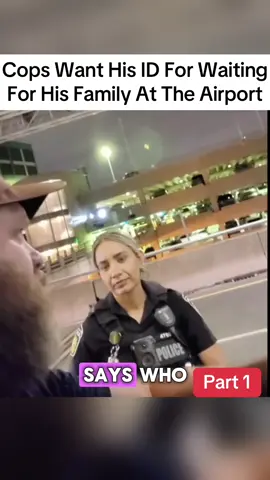 Part 1 | Cops Want His ID For Waiting For His Family At The Airport  #cops #bodycam #policevideo #viralvideo 