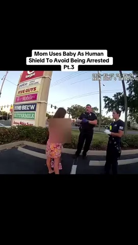 Mom Uses Baby As Human Shield To Avoid Being Arrested #cop 