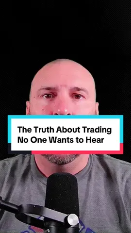 The Truth About Trading No One Wants to Hear