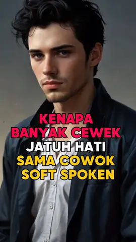 KENAPA BANYAK CEWEK JATUH HATI SAMA COWOK SOFT SPOKEN  #fyp #foryoupage #foryou 