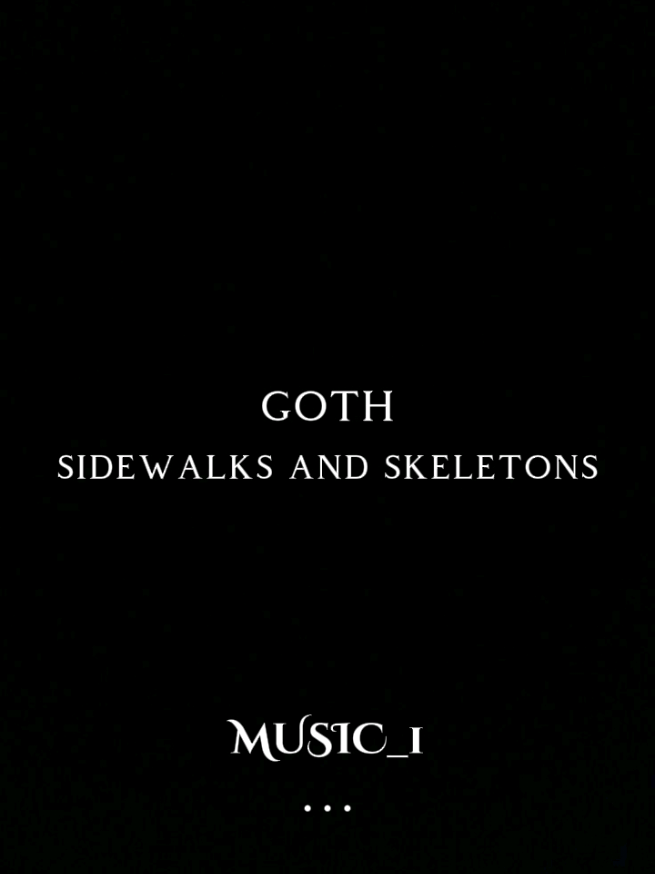 GOTH - Sidewalks and Skeletons . #MUSIC_1 #videoviral #tiktokponemeenparati #traduccion #subespañol #lyricsvideo #paratii #musica #letrasdecanciones #musicviral #universo #edits #lyricsvideo #video_viral #universo #fypシ゚ #fyp #fyppppppppppppppppppppppp #goth #sidewalksandskeletons #escenariosficticios 