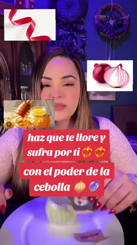 HAZ QUE LLORE Y SUFRA POR TI CON LA CEBOLLA #witch #witchcraft #brujerias #amarresdeamor #hechizosdeamor #trabajofuerte #anasuarez 