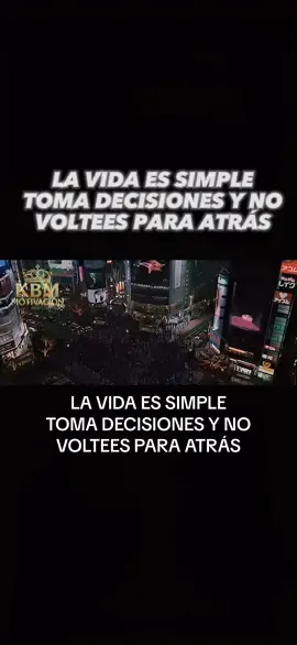 #CapCut LA VIDA ES SIMPLE TOMA DECISIONES Y NO VOLTEES PARA ATRÁS #motivation #reflexionesdelavida #kbmmotivacion #motivacion #tokiodrift #han 