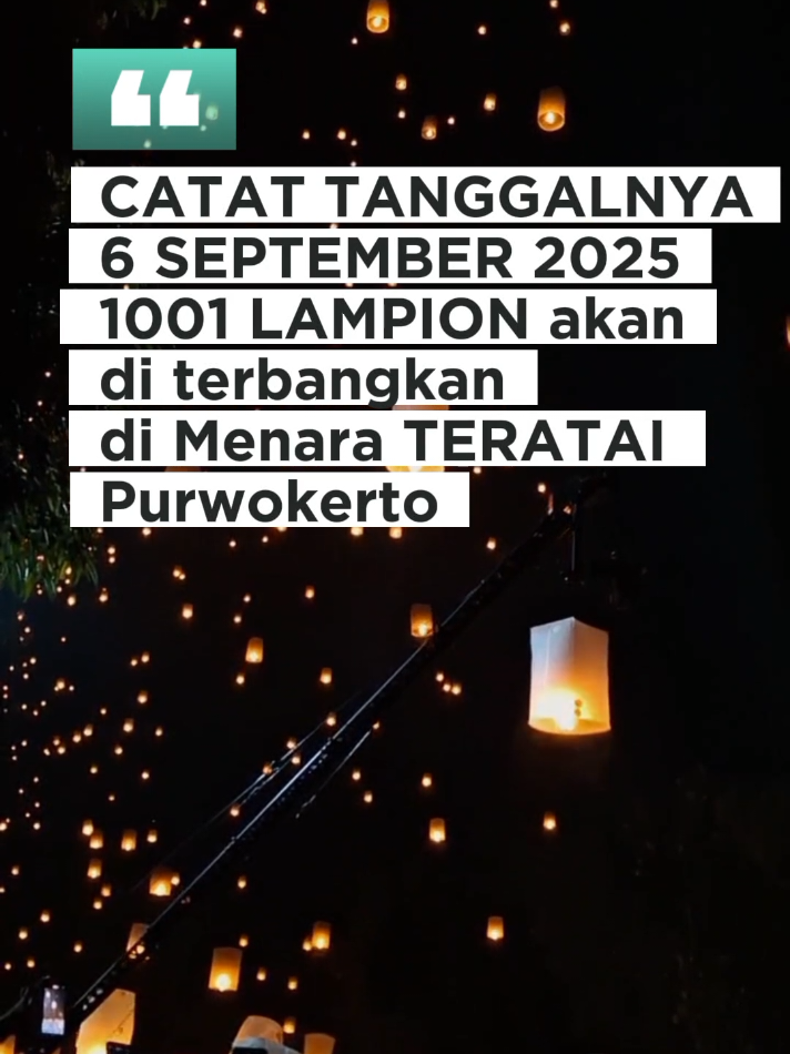 ❗INI BUKAN FESTIVAL BIASA❗ 🔥 Sky Lantern Serenade 2025 bakal BAKAR LANGIT Purwokerto! 📍 Menara Pandang Teratai, Purwokerto 📅 6 September 2025 ⏰ Start jam 3 sore sampe langit meledak sama lampion! 🎸 Musik akustik live 🕺 Tarian tradisional 🎤 Guest star rahasia 🎆 PENERBANGAN LAMPION massal! ⚠️ Yang gak dateng, siap nangis liat story temen-temen lo! 🎟️ Tiketan terbatas. Sekali habis, nyesel seumur hidup! #SkyLanternSerenade #6september2025  #SkylanternPurwokerto2025  #FestivalLampion  #Menerbangkanharapan  #MenaraTerataiRomantis #LampionLangitPurwokerto