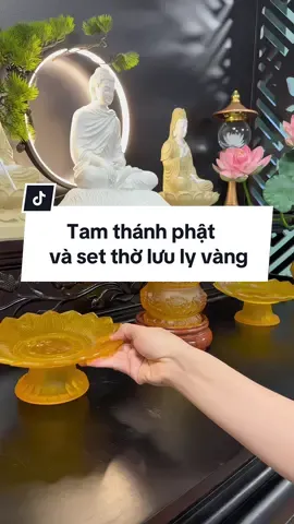 Tam Thánh Phật và set thờ lưu ly vàng 🙏🙏🙏 #dothotuenga  #tuongphat 