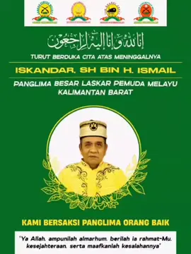 Kami turut berduka cita sedalam-dalamnya atas kepergian Datok Panglima Besar Laskar Pemuda Melayu (LPM) Kalbar, Iskandar, SH. Beliau wafat pada Minggu pagi, 13 Juli 2025, sekitar pukul 09.00 WIB, meninggalkan duka mendalam bagi keluarga besar LPM dan masyarakat Kalbar, khususnya di Pontianak