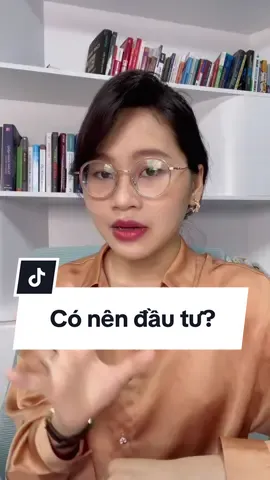 Có nên đầu tư hay không? #coemphotaichinh #dautu #wealthmanagement #LearnOnTikTok #quanlytaichinhcanhan 