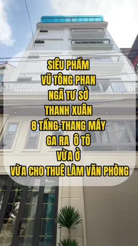 SIÊU PHẨM-VŨ TÔNG PHAN-NGÃ TƯ SỞ-THANH XUÂN-8 TẦNG-THANG MÁY-GA RA Ô TÔ-VỪA Ở-VỪA CHO THUÊ LÀM VĂN PHÒNG #nhahanoi #bđs #nhamoi #nhadep #xuhuongtiktok #xuhuong2025 